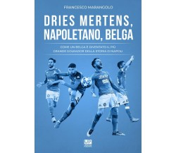 Dries Mertens Napoletano, Belga - Francesco Marangolo - 2021