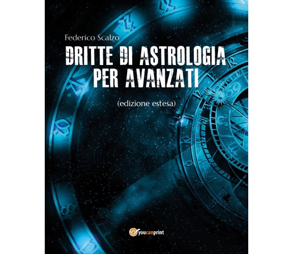 Dritte di astrologia per avanzati (edizione estesa)  - di Federico Scalzo,  2019