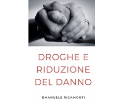 Droghe e Riduzione del danno di Emanuele Rigamonti,  2022,  Indipendently Publis