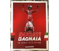  Ducati e Bagnaia: un trionfo tutto italiano di La Gazzetta Dello Sport, 2022,