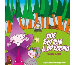 Due bottoni a specchio. Ediz. illustrata di Annamaria Rossini,  2020,  Youcanpri