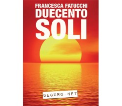 Duecento soli	 di Francesca Fatucchi,  2016,  Youcanprint