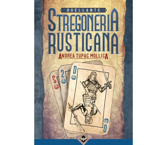 Duellante. Stregoneria rusticana! - Andrea Tupac Mollica - Acheron Books, 2019