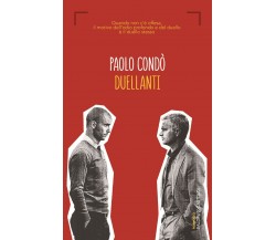 Duellanti - Paolo Condò - Baldini + Castoldi, 2016