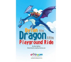 Dylan The Dragon & The Playground Ride di Zani Mathoo,  2020,  Indipendently Pub