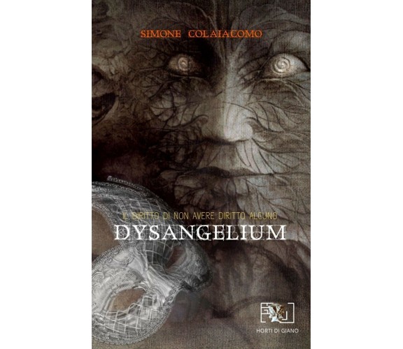Dysangelium. Il diritto di non avere diritto alcuno di Simone Colaiacomo,  2019,
