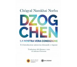 Dzogchen. La nostra reale condizione di Norbu Namkhai,  2021,  Om Edizioni