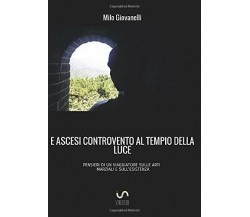 E ASCESI CONTROVENTO AL TEMPIO DELLA LUCE - Milo Giovanelli - StreetLib, 2017