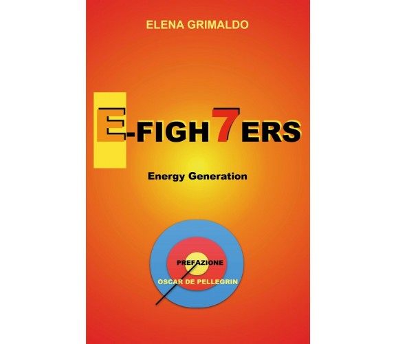 E-Figh7ers energy generation di Elena Grimaldo,  2019,  Youcanprint