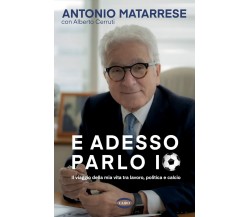 E adesso parlo io - Antonio Matarrese, Alberto Cerruti - Cairo, 2022