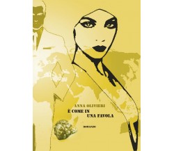 E’ come in una favola	 di Anna Olivieri,  2017,  Youcanprint