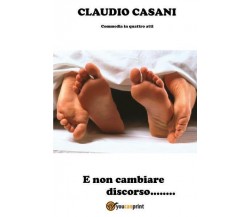 E non cambiare discorso di Claudio Casani,  2022,  Youcanprint