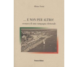 E non per altro! Cronaca di una campagna elettorale di Alfonso Vasini, 2003,