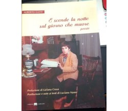 	 E scende la notte sul giorno che muore (poesie)	 di Alberto Gatti,  Edizioni G