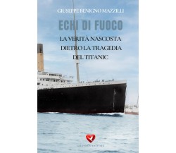 ECHI DI FUOCO: La Verità Nascosta Dietro la Tragedia del Titanic di Giuseppe Be