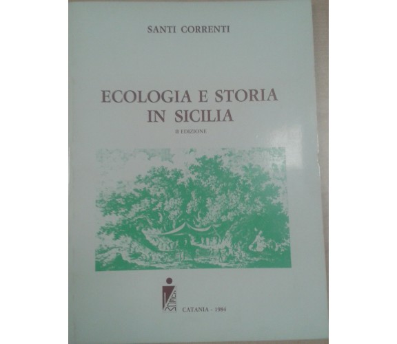 ECOLOGIA E STORIA IN SICILIA - SANTI CORRENTI - CUEMC - 1984 - M