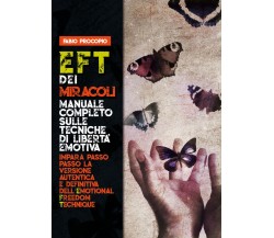EFT dei miracoli: manuale completo sulle tecniche di libertà emotiva.