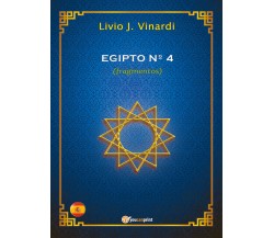 EGIPTO N°4 (fragmentos) (EN ESPAÑOL) Livio J. Vinardi,  2018,  Youcanprint