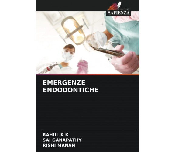 EMERGENZE ENDODONTICHE -  Rahul K K, Sai Ganapathy - Sapienza, 2022