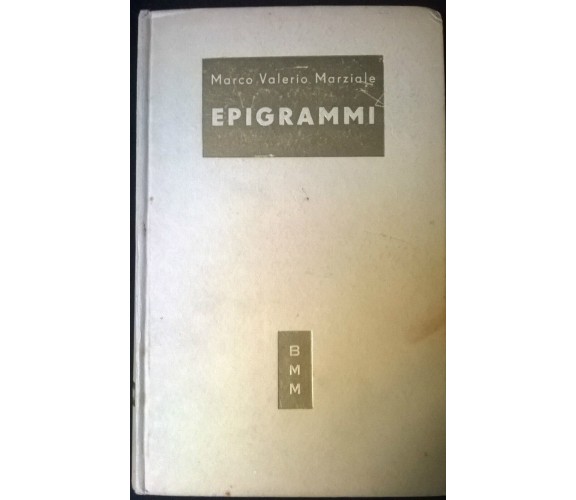 EPIGRAMMI - MARCO V. MARZIALE - Versione Poetica MORTERA, MONDADORI,1952 - L