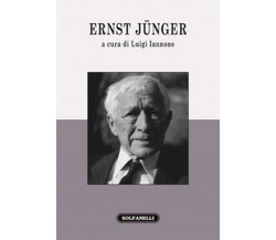 ERNST JÜNGER	 di Luigi Iannone (a Cura Di),  Solfanelli Edizioni