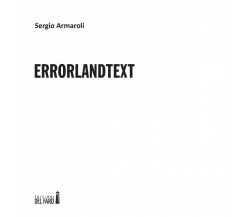 ERRORLANDTEXT di Armaroli Sergio - Edizioni Del faro, 2021