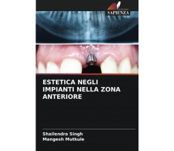 ESTETICA NEGLI IMPIANTI NELLA ZONA ANTERIORE - Shailendra Singh - Sapienza, 2022