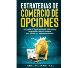 ESTRATEGIAS DE COMERCIO DE OPCIONES Cómo obtener un ingreso de seis cifras con e