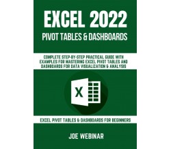 EXCEL 2022 PIVOT TABLES & DASHBOARDS FOR BEGINNERS: COMPLETE STEP-BY-STEP PRACTI