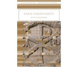 Early Christianity - Mark Humphries - Routledge, 2006