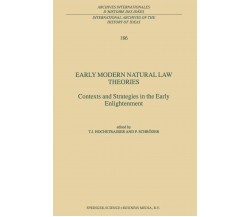Early Modern Natural Law Theories - T. Hochstrasser - Springer, 2010