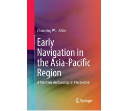 Early Navigation in the Asia-Pacific Region - Chunming Wu - Springer, 2018