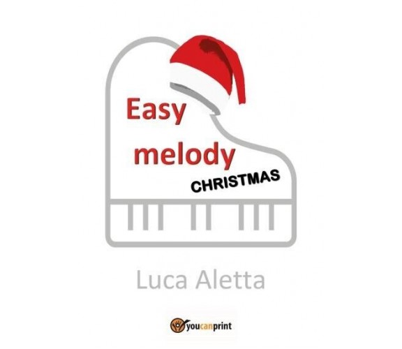 Easy Melody: Christmas di Luca Aletta, 2022, Youcanprint