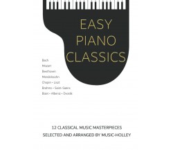 Easy Piano Classics: 12 classical music masterpieces, selected and arranged by M