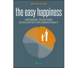 Easy happiness. Growing together in an affective democracy - ER