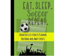 Eat Sleep Soccer Repeat - Simple Planners and Journals - Independently, 2019