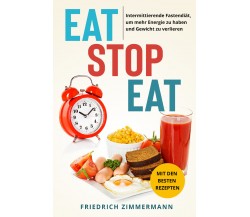 Eat Stop Eat. Intermittierende Fastendiät, um mehr Energie zu haben und Gewicht 
