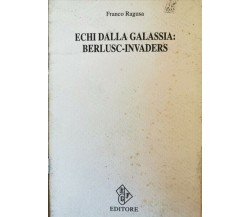 Echi dalla galassia: Berlusc-Invaders  di Franco Ragusa,  1994,  Rgf - ER