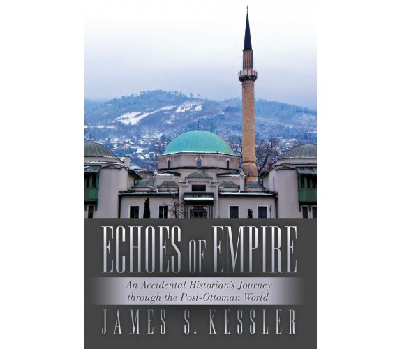 Echoes of Empire - James S. Kessler - lulu.com, 2016