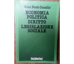 Economia Politica Diritto Legislazione Sociale-GianPaoloCasadio-Calderini,1988-R