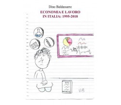 Economia e lavoro in Italia: 1995-2018 di Dino Baldassarre,  2022,  Youcanprint