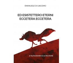 Ed esistettero eterni eccetera eccetera	 di Emanuele Di Giacomo,  2017,  Youcanp