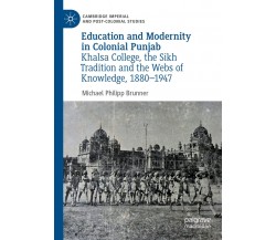 Education And Modernity In Colonial Punjab - Michael Philipp Brunner - 2021