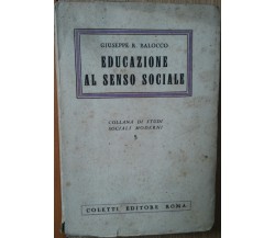 Educazione al senso sociale - Balocco - Coletti editore,1945 - R 