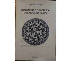 Educazione e problemi del nostro tempo - Graziella Scuderi,  1992,  C.u.e.c.m.