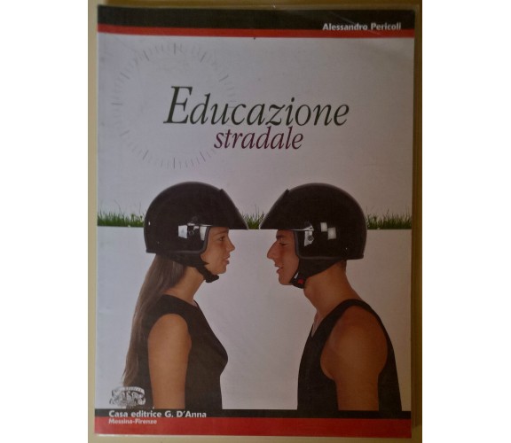 Educazione stradale - Alessandro Pericoli - 2003, Casa Editrice G. D’Anna - L