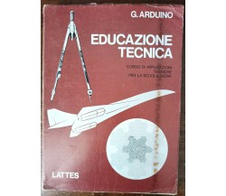 Educazione tecnica - G. Arduino - Lattes, 1977 - A