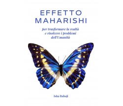 Effetto Maharishi per trasformare la realtà e risolvere i problemi dell’Umanità 