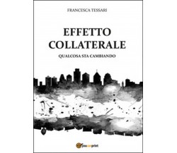 Effetto collaterale. Qualcosa sta cambiando	 di Francesca Tessari,  2016,  Youc.