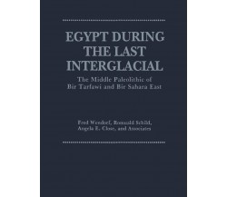 Egypt During the Last Interglacial - Angela E. Close, Romuald Schild - 2012